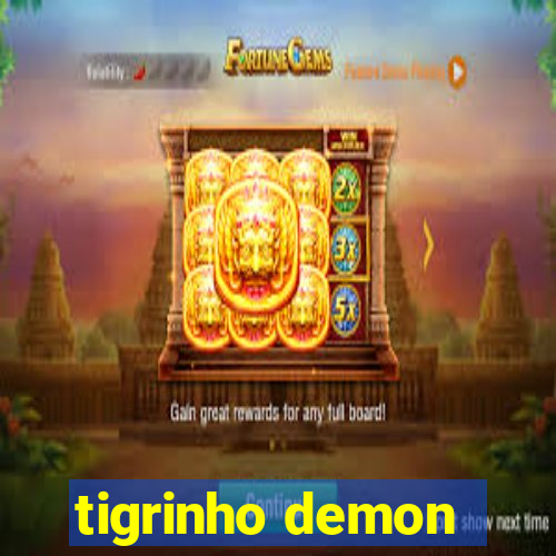 tigrinho demon